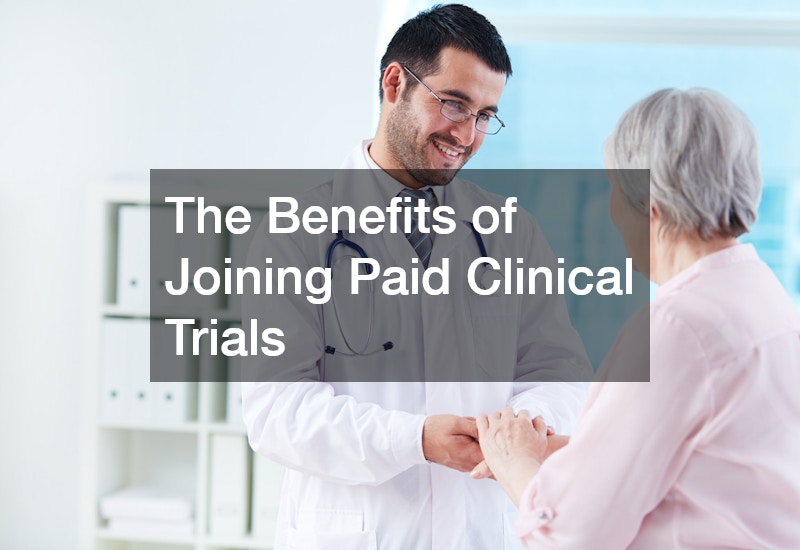 The Benefits of Joining Paid Clinical Trials