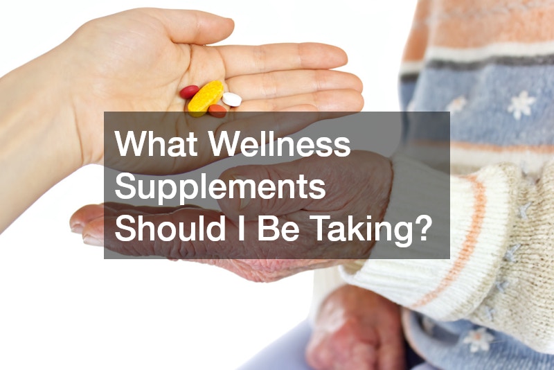 What Wellness Supplements Should I Be Taking?