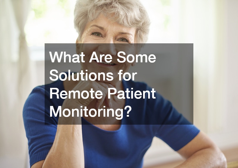 What Are Some Solutions for Remote Patient Monitoring?